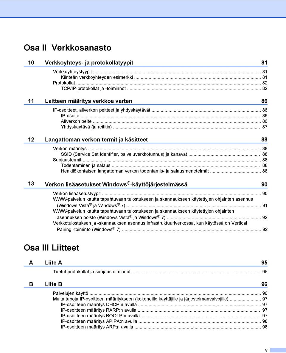 .. 87 12 Langattoman verkon termit ja käsitteet 88 Verkon määritys... 88 SSID (Service Set Identifier, palveluverkkotunnus) ja kanavat... 88 Suojaustermit... 88 Todentaminen ja salaus.