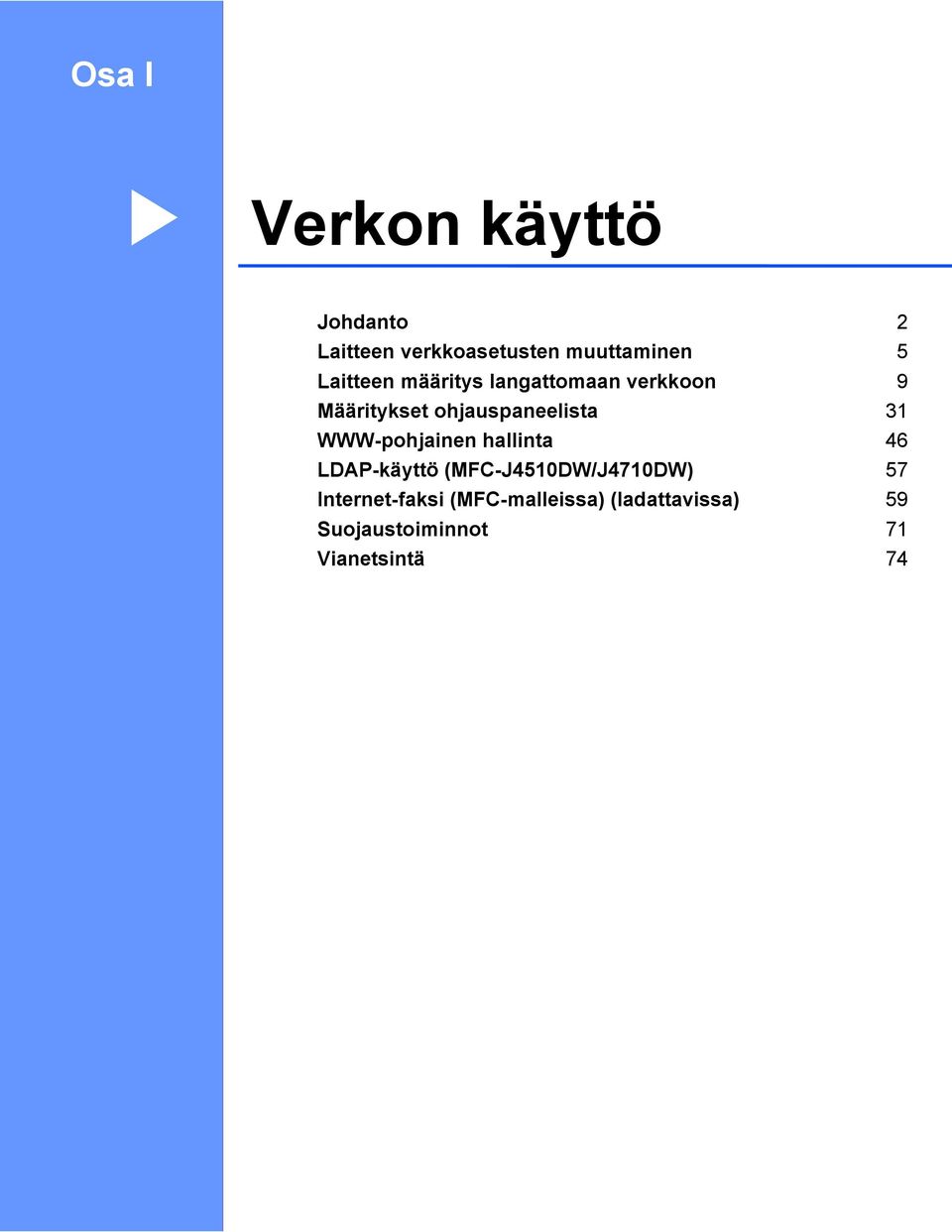 31 WWW-pohjainen hallinta 46 LDAP-käyttö (MFC-J4510DW/J4710DW) 57