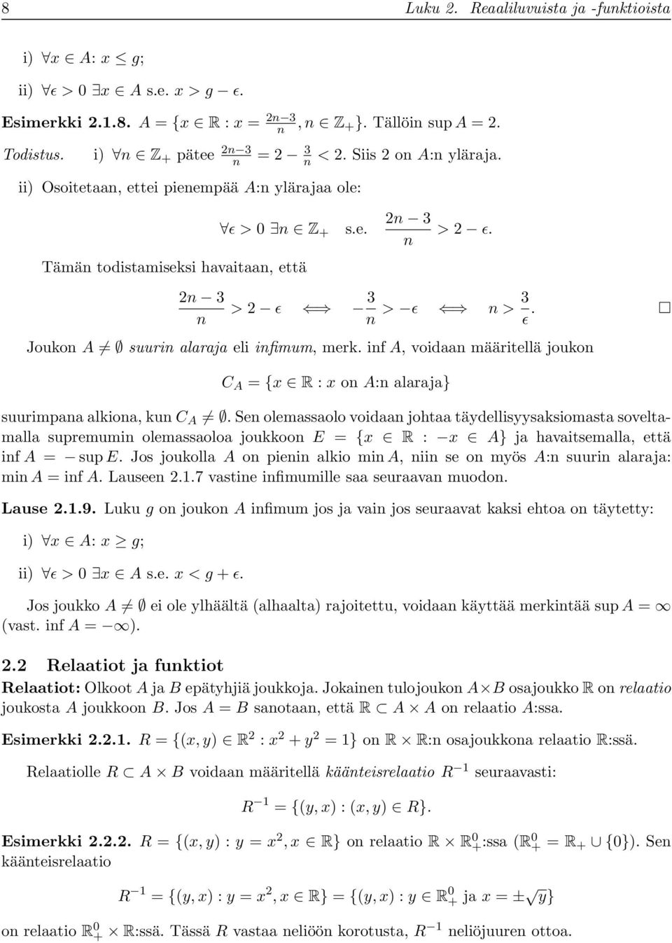 Joukon A suurin lrj eli infimum, merk. inf A, voidn määritellä joukon C A = {x R : x on A:n lrj} suurimpn lkion, kun C A.