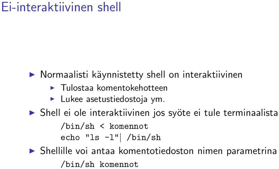 Shell ei ole interaktiivinen jos syöte ei tule terminaalista /bin/sh <