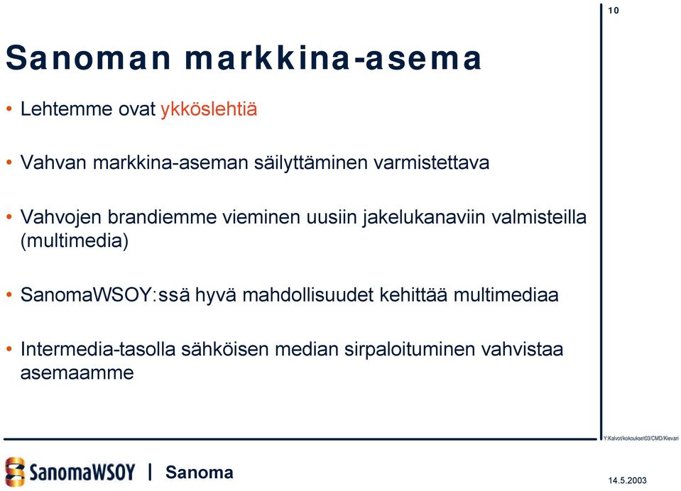 jakelukanaviin valmisteilla (multimedia) WSOY:ssä hyvä mahdollisuudet