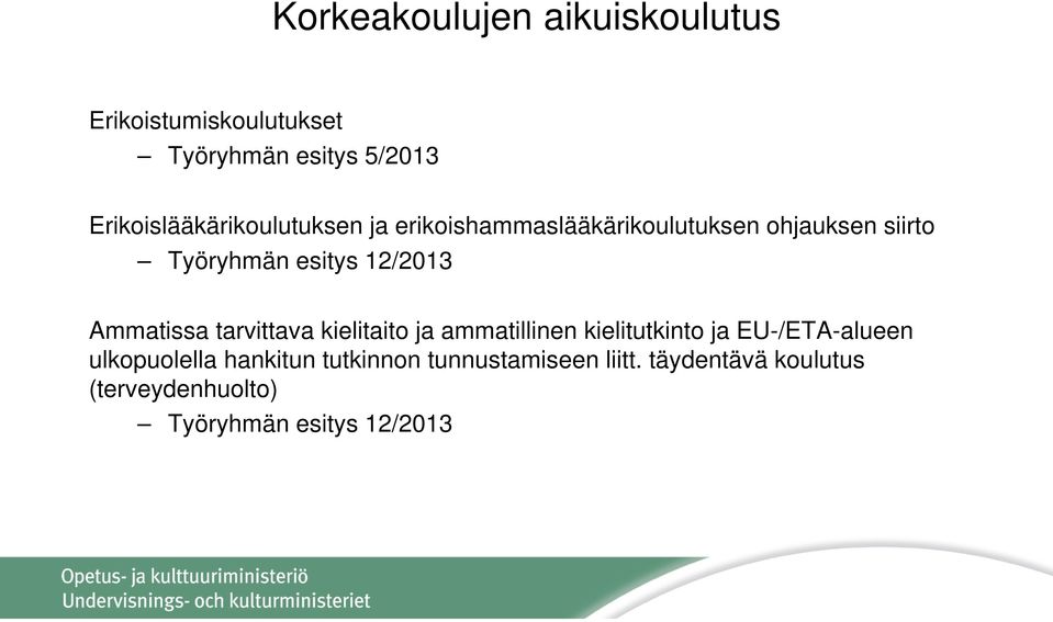 12/2013 Ammatissa tarvittava kielitaito ja ammatillinen kielitutkinto ja EU-/ETA-alueen
