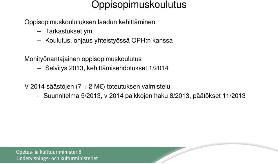 oppisopimuskoulutus Selvitys 2013, kehittämisehdotukset 1/2014 V 2014 säästöjen