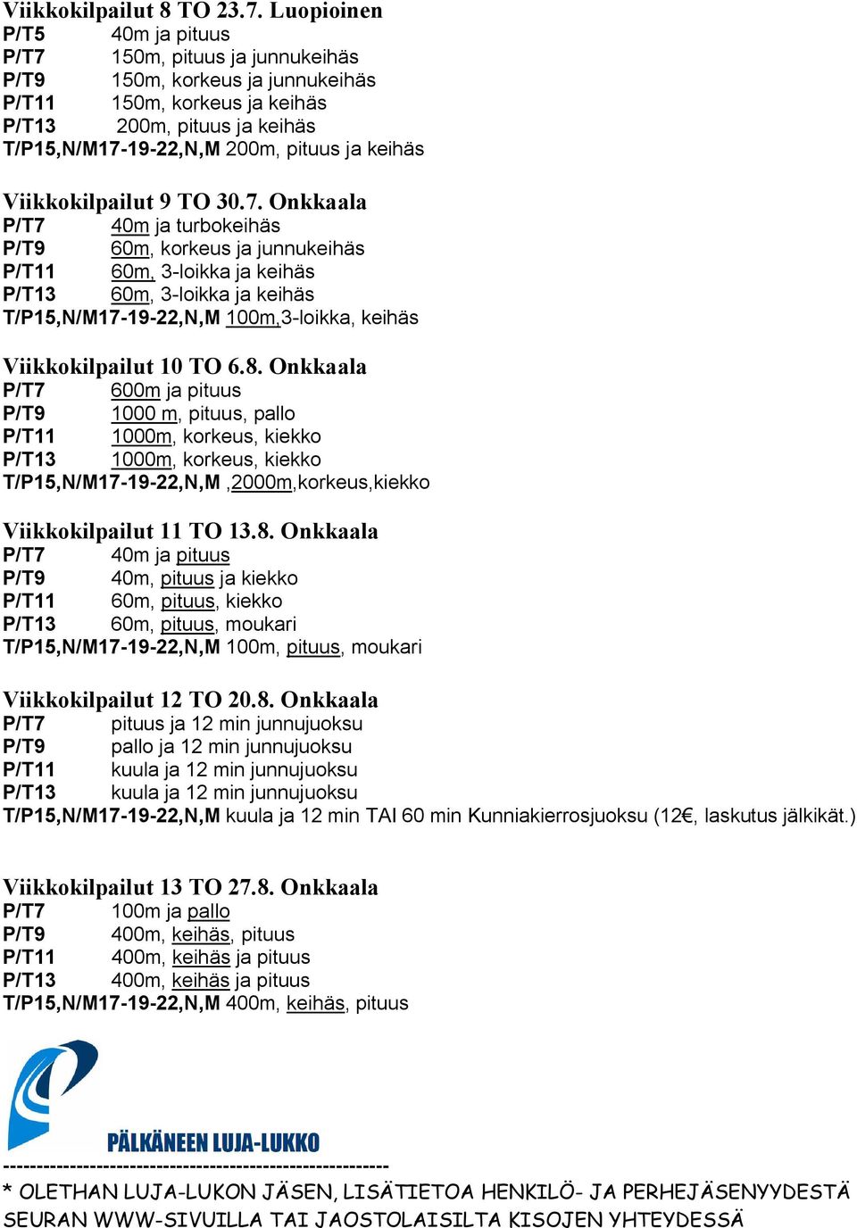 keihäs Viikkokilpailut 9 TO 30.7.