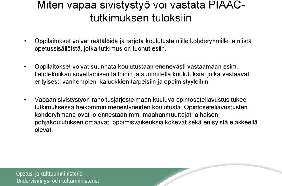 tietotekniikan soveltamisen taitoihin ja suunnitella koulutuksia, jotka vastaavat erityisesti vanhempien ikäluokkien tarpeisiin ja oppimistyyleihin.