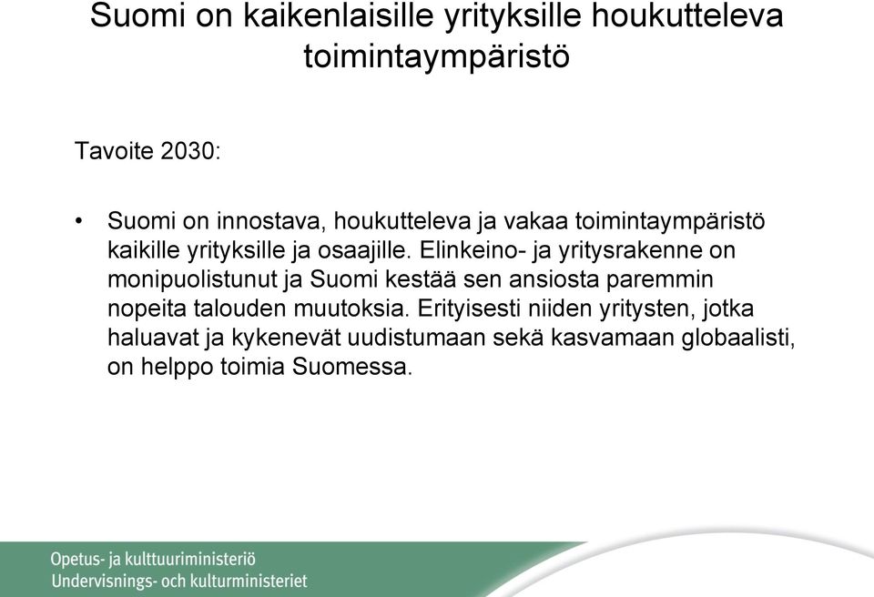 Elinkeino- ja yritysrakenne on monipuolistunut ja Suomi kestää sen ansiosta paremmin nopeita talouden