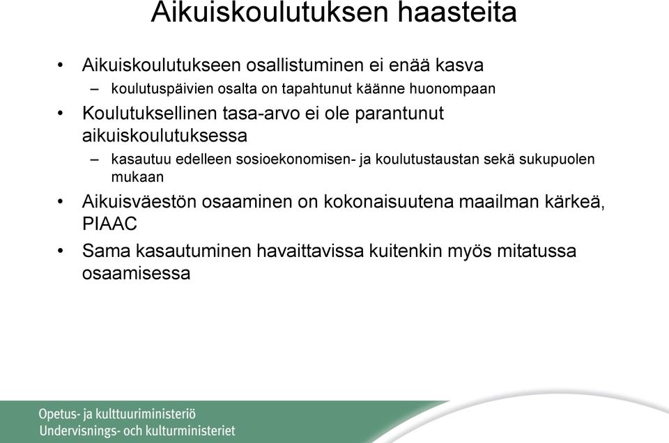 kasautuu edelleen sosioekonomisen- ja koulutustaustan sekä sukupuolen mukaan Aikuisväestön osaaminen