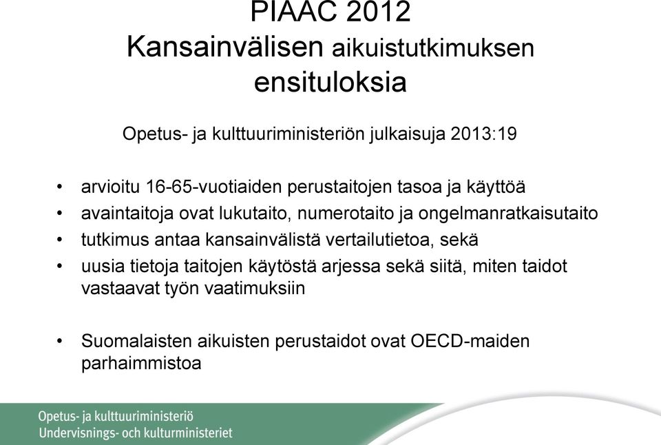 ongelmanratkaisutaito tutkimus antaa kansainvälistä vertailutietoa, sekä uusia tietoja taitojen käytöstä