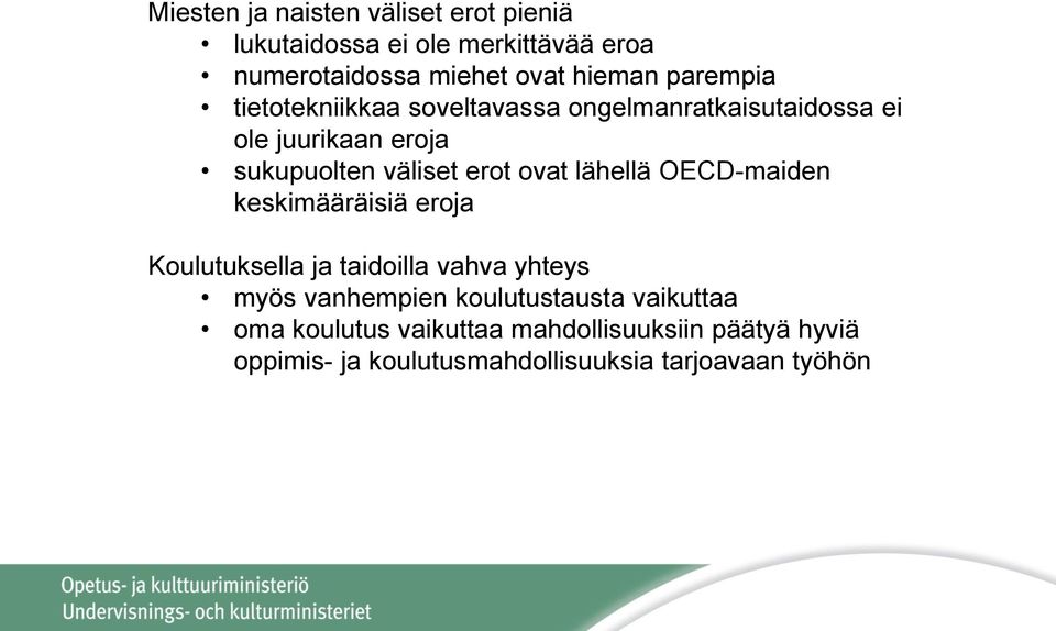 ovat lähellä OECD-maiden keskimääräisiä eroja Koulutuksella ja taidoilla vahva yhteys myös vanhempien