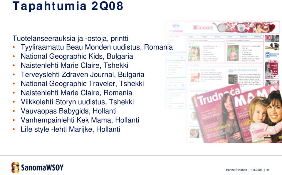 Geographic Traveler, Tshekki Naistenlehti Marie Claire, Romania Viikkolehti Storyn uudistus, Tshekki Vauvaopas