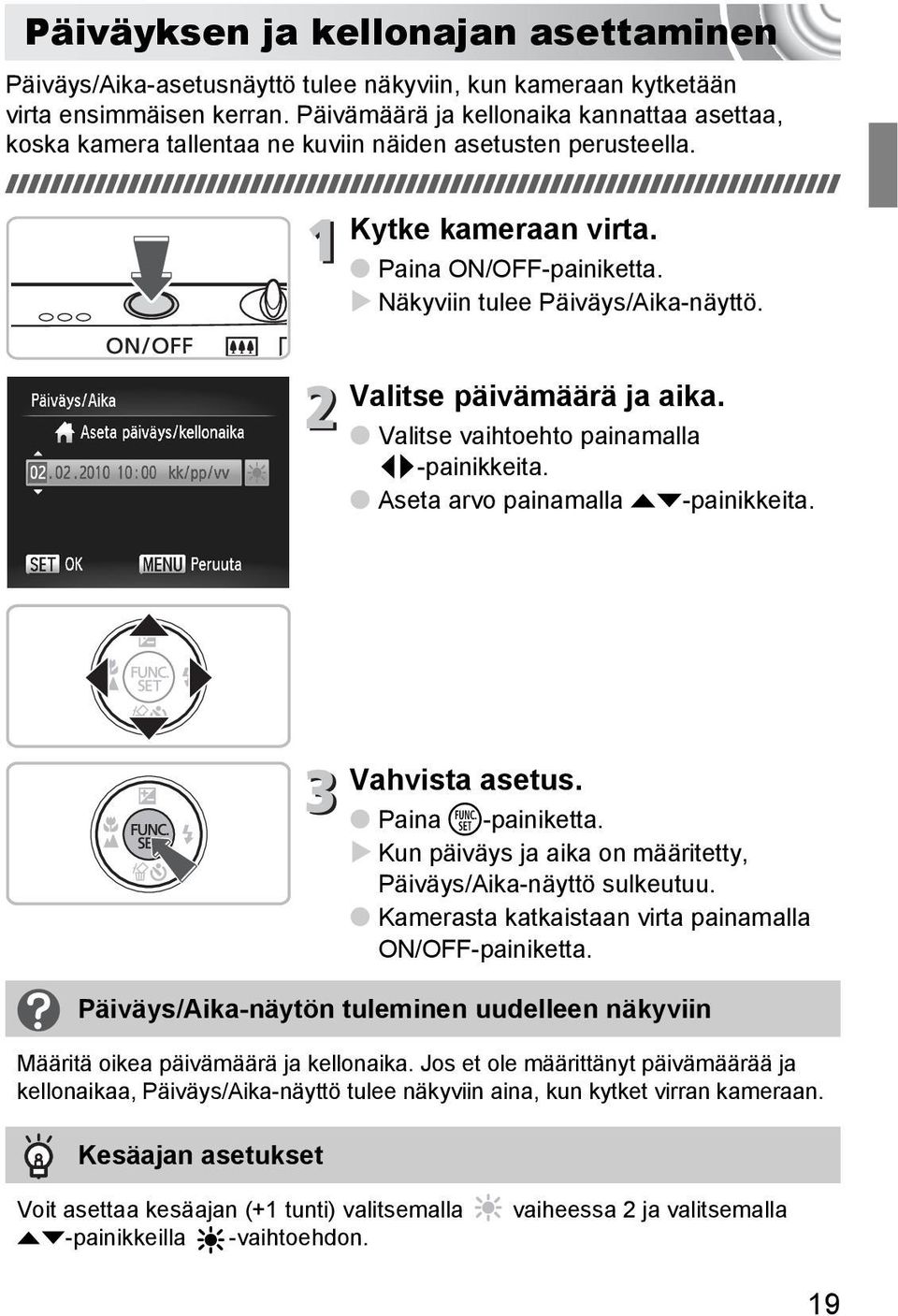 Valitse päivämäärä ja aika. Valitse vaihtoehto painamalla qr-painikkeita. Aseta arvo painamalla op-painikkeita. Vahvista asetus. Paina m-painiketta.