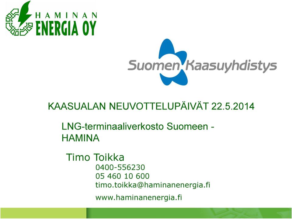 HAMINA Timo Toikka 0400-556230 05 460 10