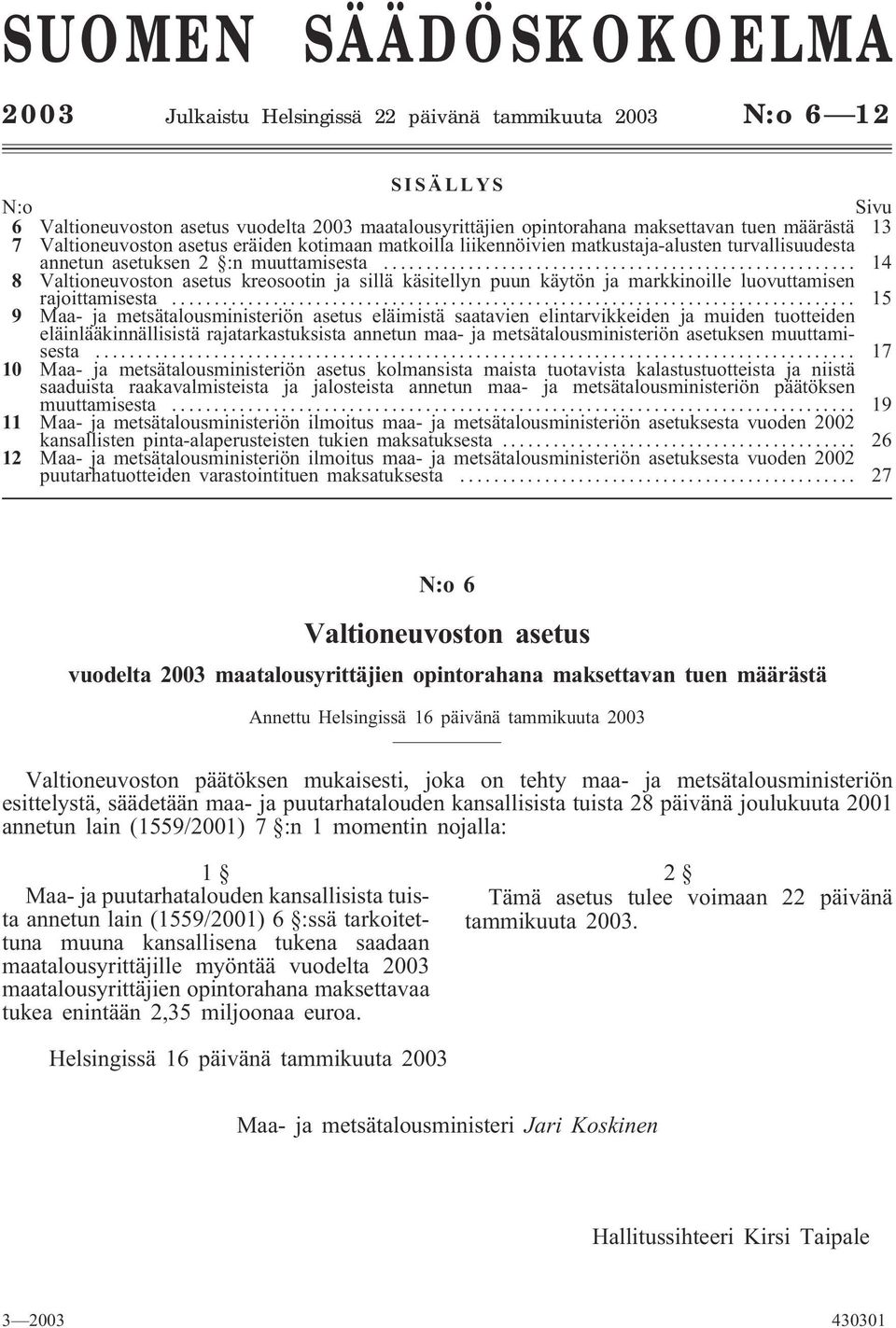 .. 14 8 Valtioneuvoston asetus kreosootin ja sillä käsitellyn puun käytön ja markkinoille luovuttamisen rajoittamisesta.