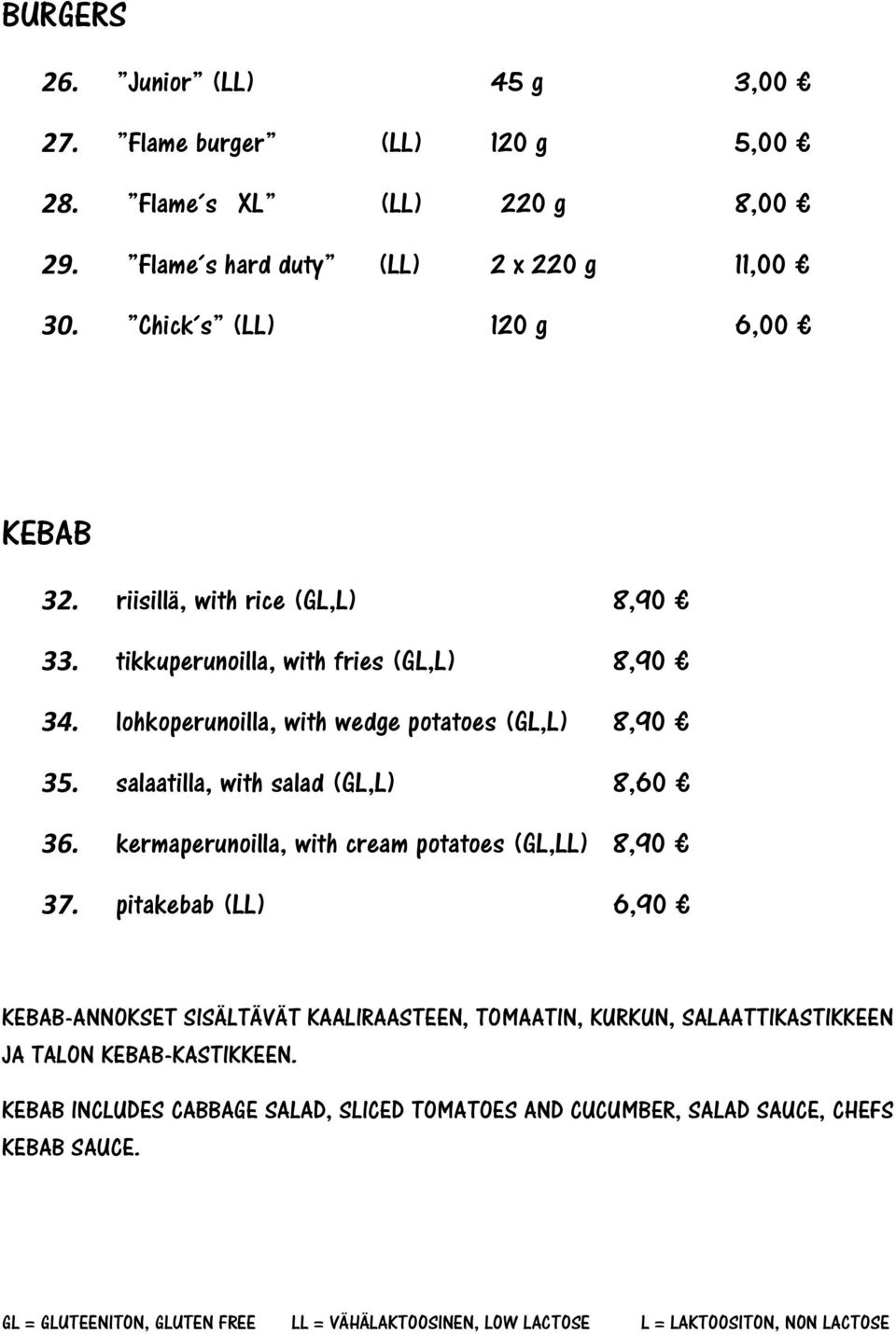 lohkoperunoilla, with wedge potatoes (GL,L) 8,90 35. salaatilla, with salad (GL,L) 8,60 36. kermaperunoilla, with cream potatoes (GL,LL) 8,90 37.