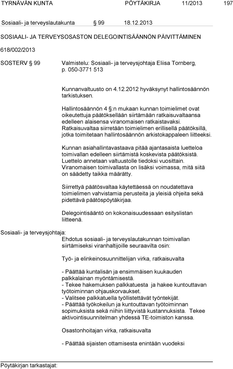 2012 hyväksynyt hallintosäännön tarkistuksen.