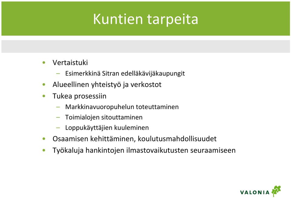 toteuttaminen Toimialojen sitouttaminen Loppukäyttäjien kuuleminen Osaamisen