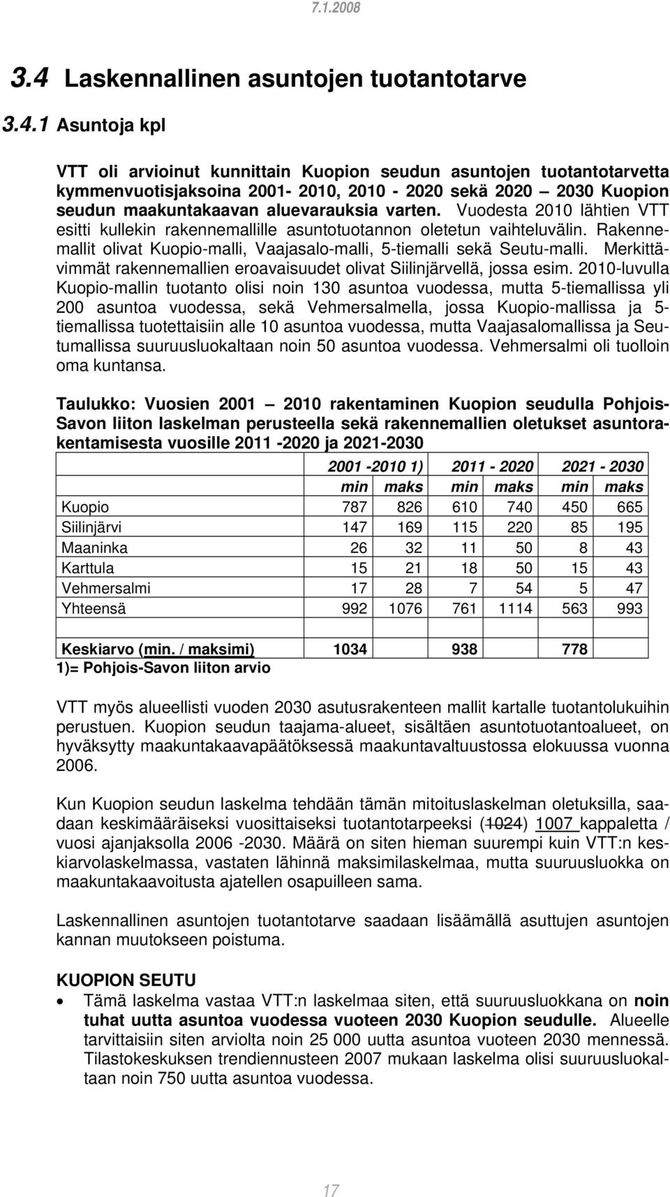 Merkittävimmät rakennemallien eroavaisuudet olivat Siilinjärvellä, jossa esim.