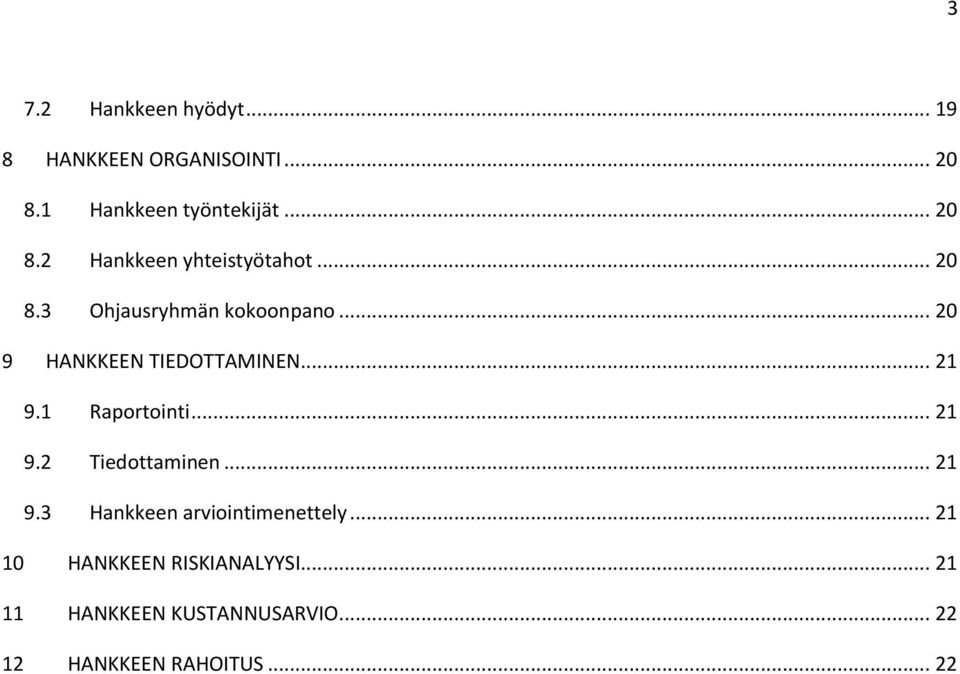 .. 21 9.2 Tiedottaminen... 21 9.3 Hankkeen arviointimenettely.