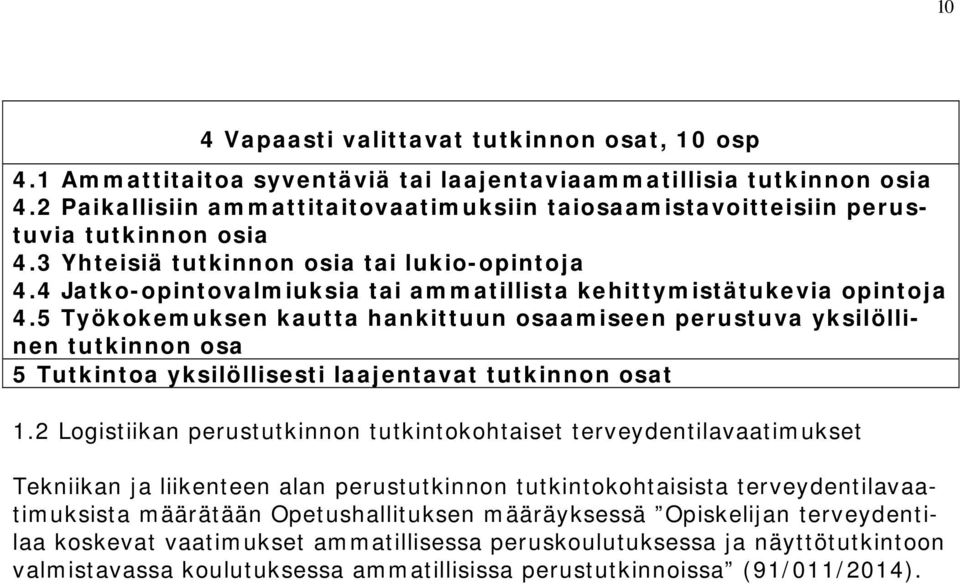 4 Jatko-opintovalmiuksia tai ammatillista kehittymistätukevia opintoja 4.