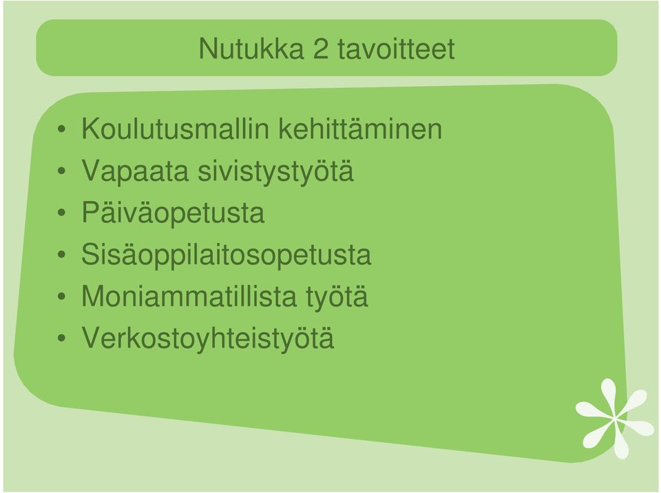 Päiväopetusta Sisäoppilaitosopetusta