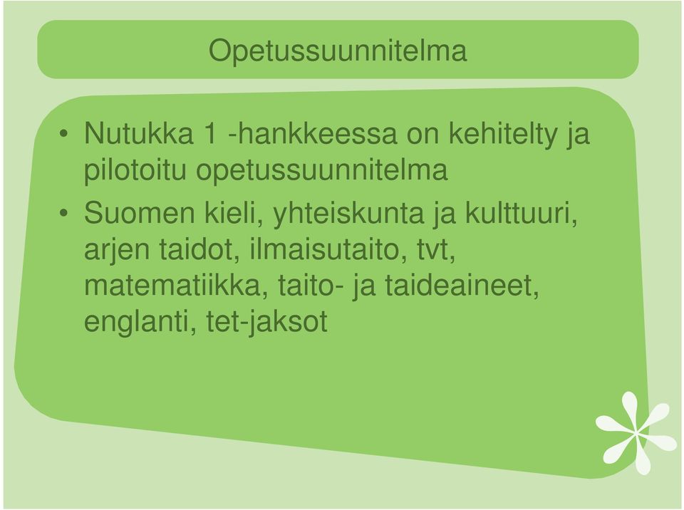 yhteiskunta ja kulttuuri, arjen taidot, ilmaisutaito,