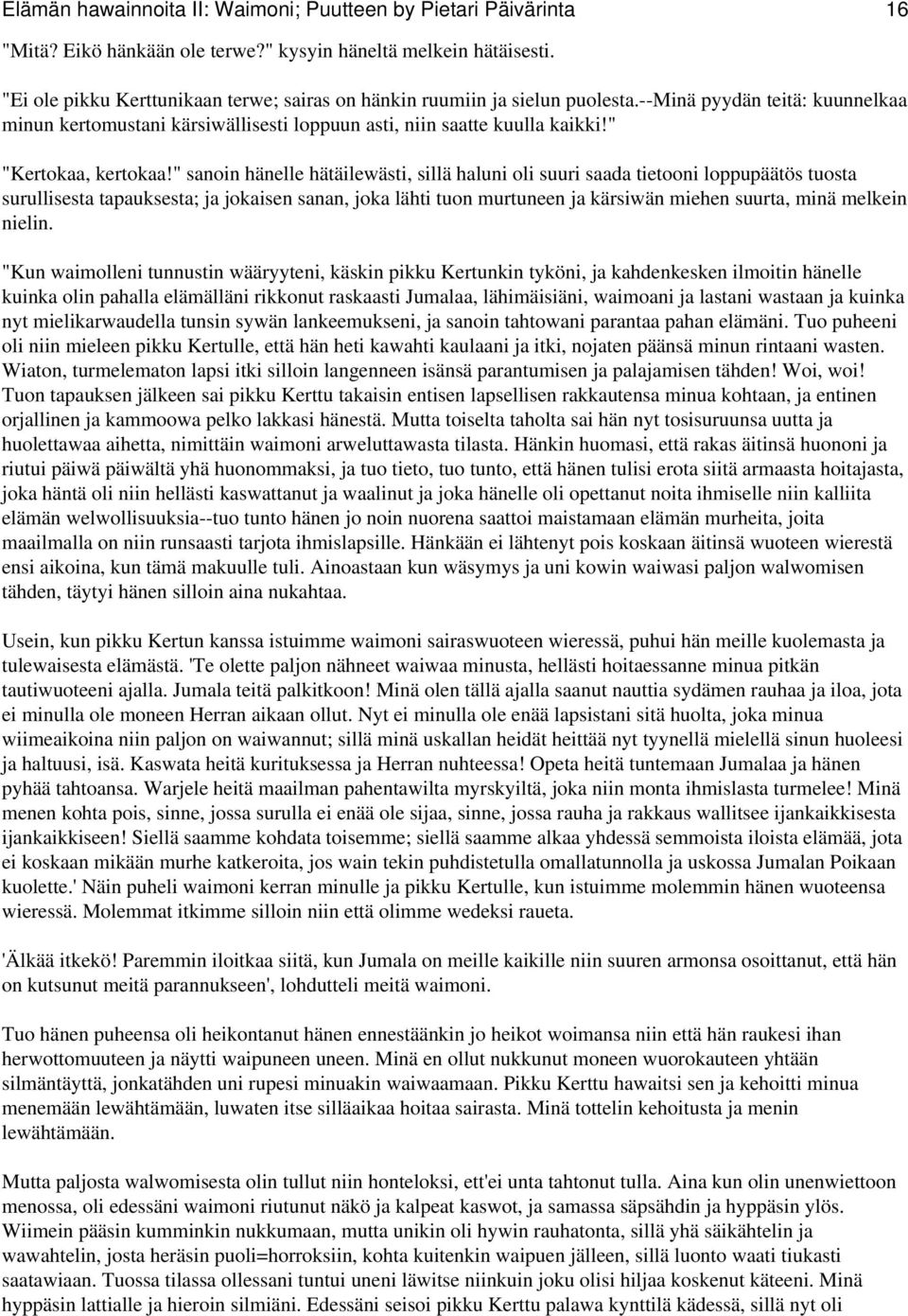 " "Kertokaa, kertokaa!