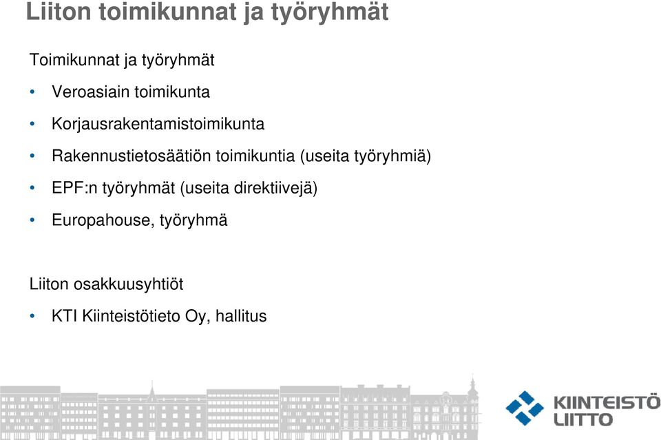 toimikuntia (useita työryhmiä) EPF:n työryhmät (useita direktiivejä)