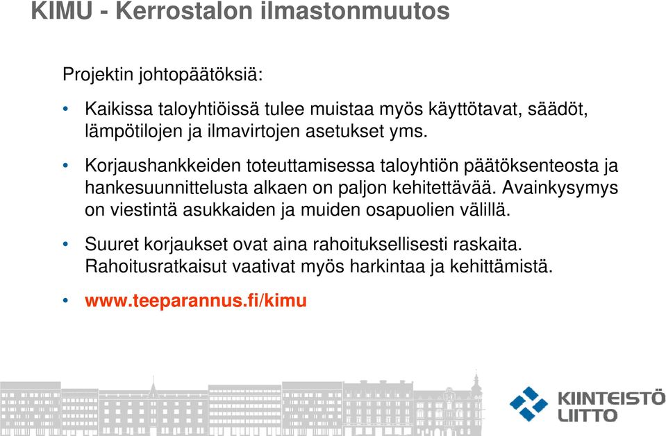 Korjaushankkeiden toteuttamisessa taloyhtiön päätöksenteosta ja hankesuunnittelusta alkaen on paljon kehitettävää.