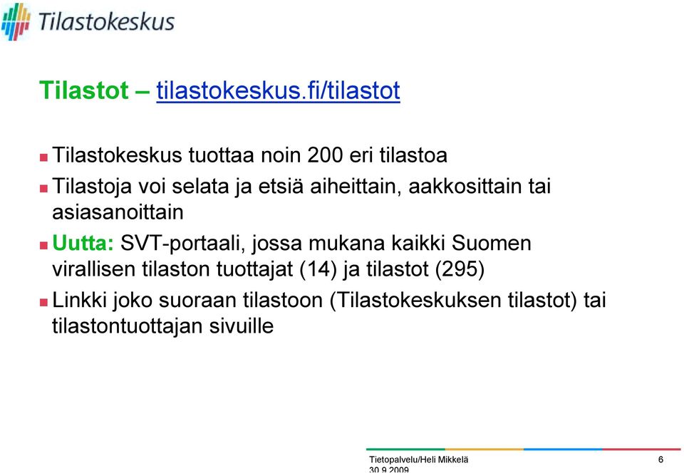 Uutta: SVT-portaali, jossa mukana kaikki Suomen virallisen tilaston tuottajat (14) ja
