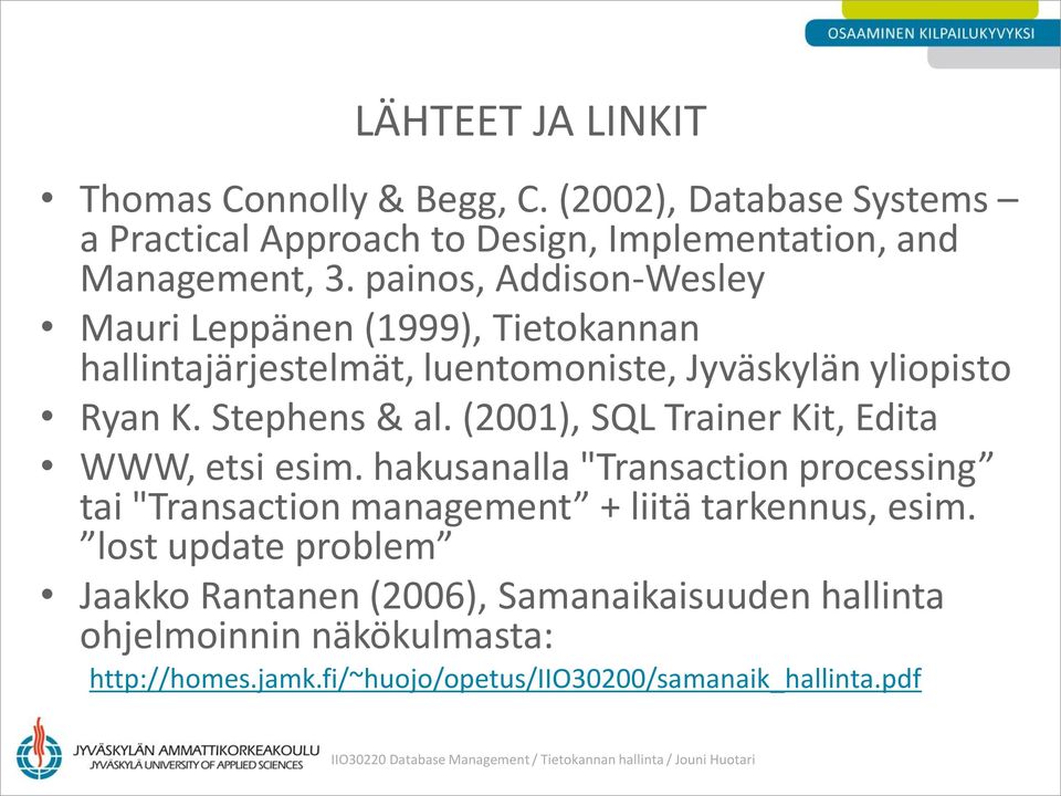 (2001), SQL Trainer Kit, Edita WWW, etsi esim. hakusanalla "Transaction processing tai "Transaction management + liitä tarkennus, esim.