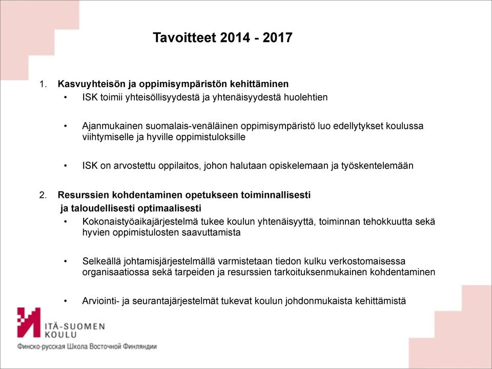 viihtymiselle ja hyville oppimistuloksille ISK on arvostettu oppilaitos, johon halutaan opiskelemaan ja työskentelemään 2.