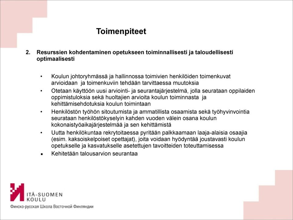 toimintaan Henkilöstön työhön sitoutumista ja ammatillista osaamista sekä työhyvinvointia seurataan henkilöstökyselyin kahden vuoden välein osana koulun kokonaistyöaikajärjestelmää ja sen