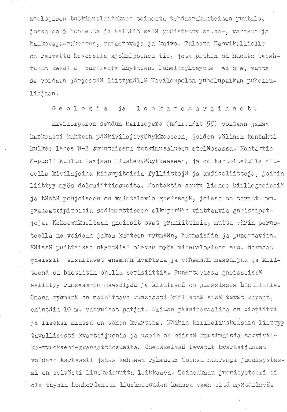 kan puhclfnlinjaan" Geologia ja lohkarehavainnot" Kivilompolon seuc1un kalliopera (lvll"l!