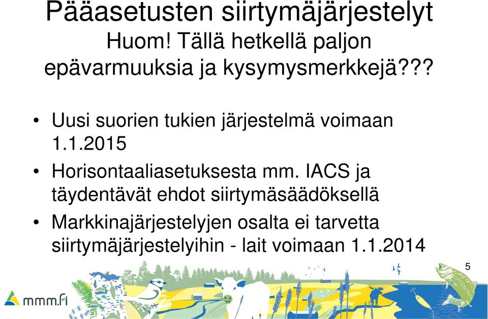 ?? Uusi suorien tukien järjestelmä voimaan 1.1.2015 Horisontaaliasetuksesta mm.