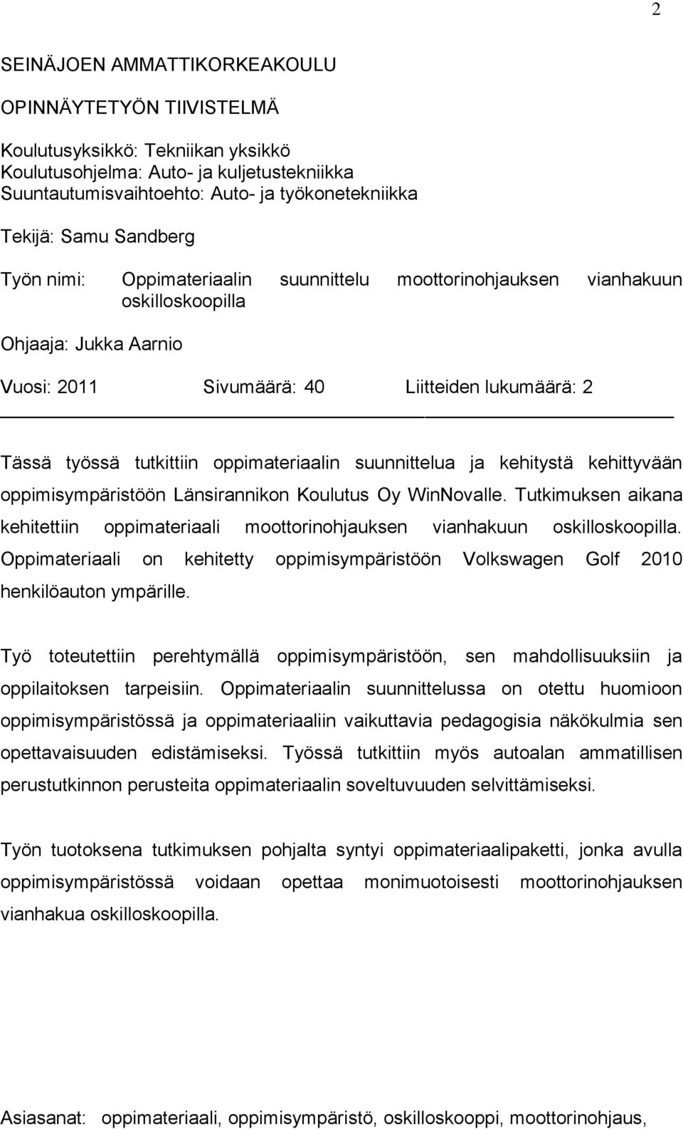 oppimateriaalin suunnittelua ja kehitystä kehittyvään oppimisympäristöön Länsirannikon Koulutus Oy WinNovalle.