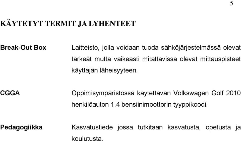 käyttäjän läheisyyteen.