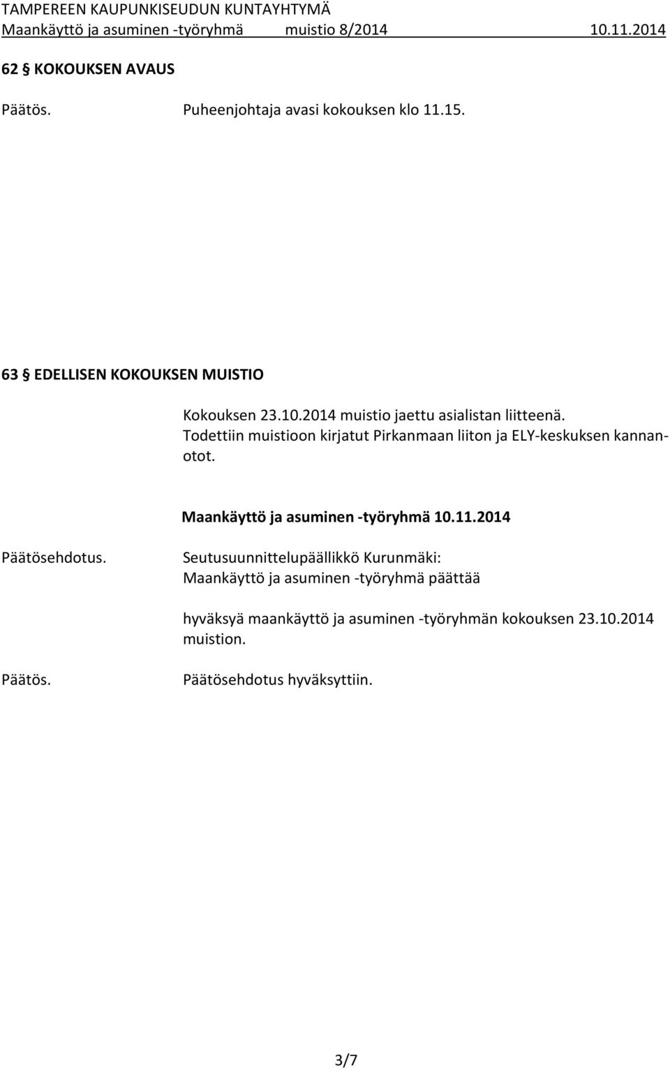 Maankäyttö ja asuminen työryhmä 10.11.2014 Päätösehdotus.