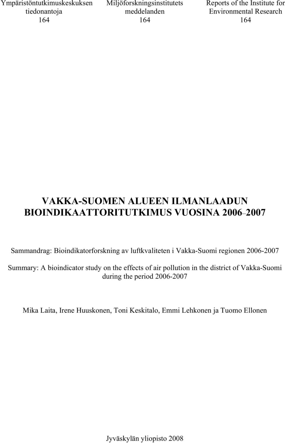 luftkvaliteten i Vakka-Suomi regionen 2006-2007 Summary: A bioindicator study on the effects of air pollution in the district of