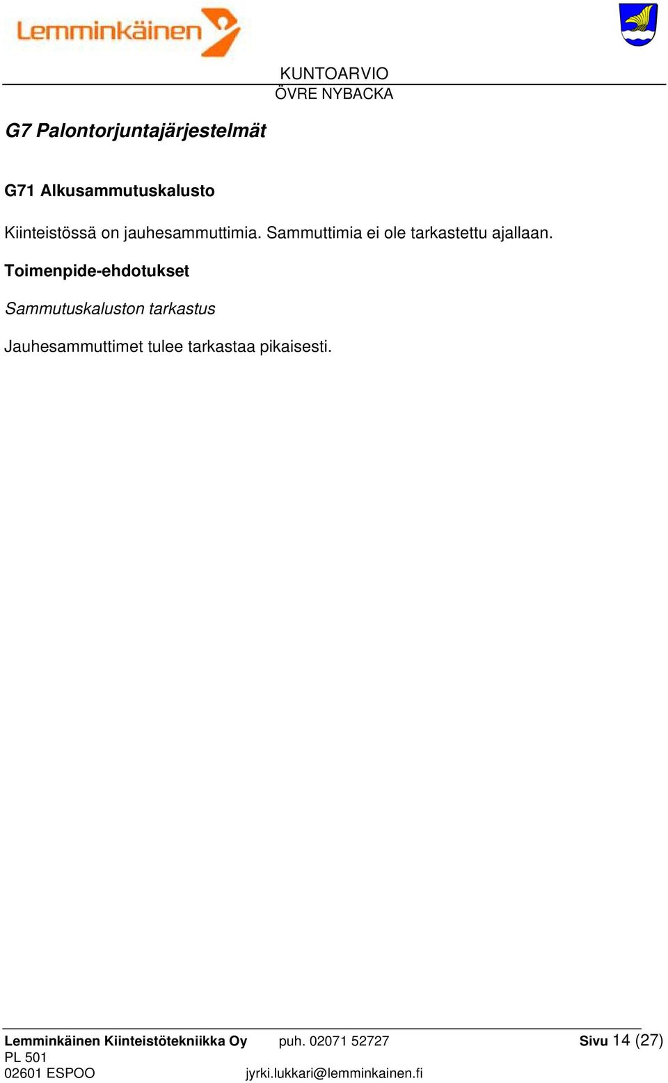 Toimenpide-ehdotukset Sammutuskaluston tarkastus Jauhesammuttimet tulee