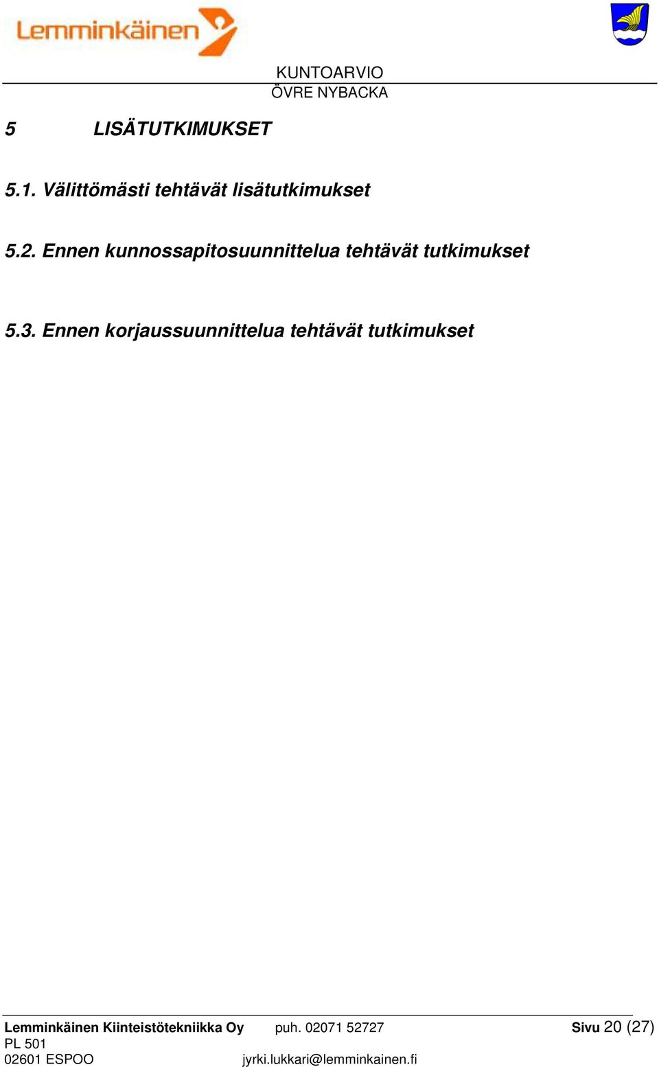 Ennen kunnossapitosuunnittelua tehtävät tutkimukset 5.3.