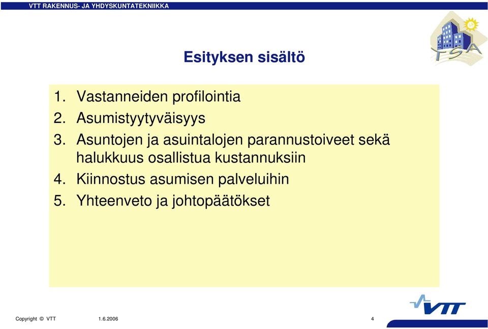 Asuntojen ja asuintalojen parannustoiveet sekä halukkuus