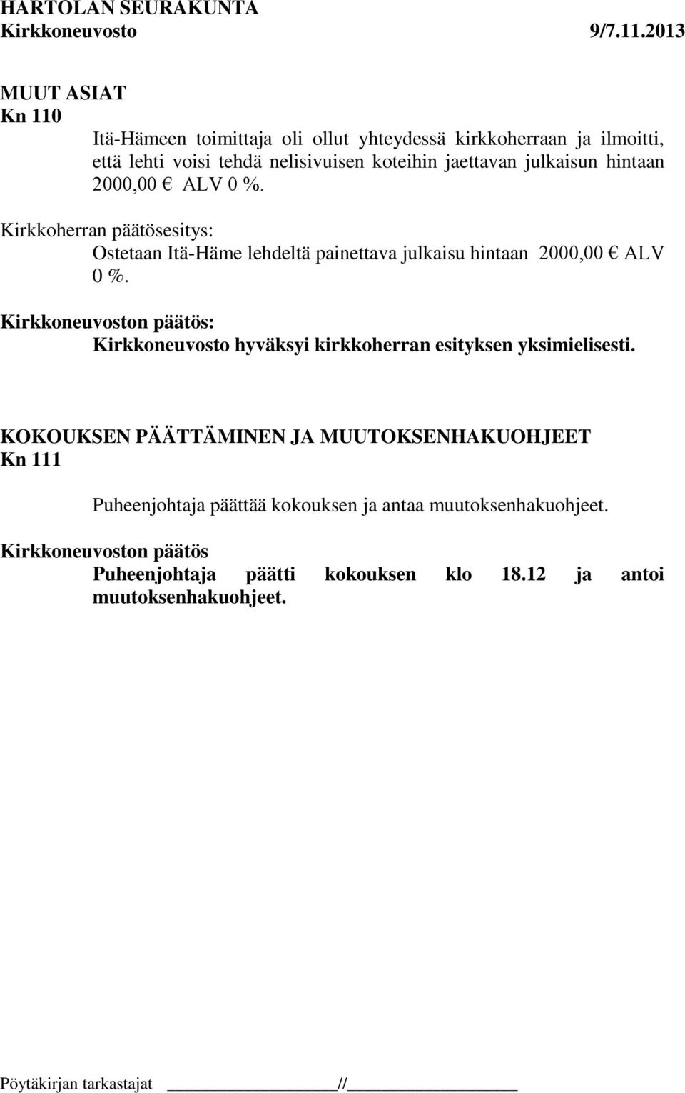 Kirkkoherran päätösesitys: Ostetaan Itä-Häme lehdeltä painettava julkaisu hintaan 2000,00 ALV 0 %.