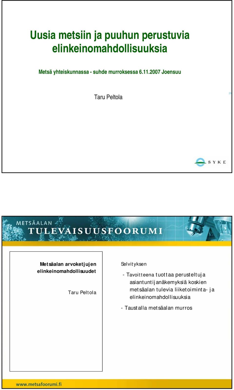 2007 Joensuu Taru Peltola Metsäalan arvoketjujen elinkeinomahdollisuudet Taru Peltola