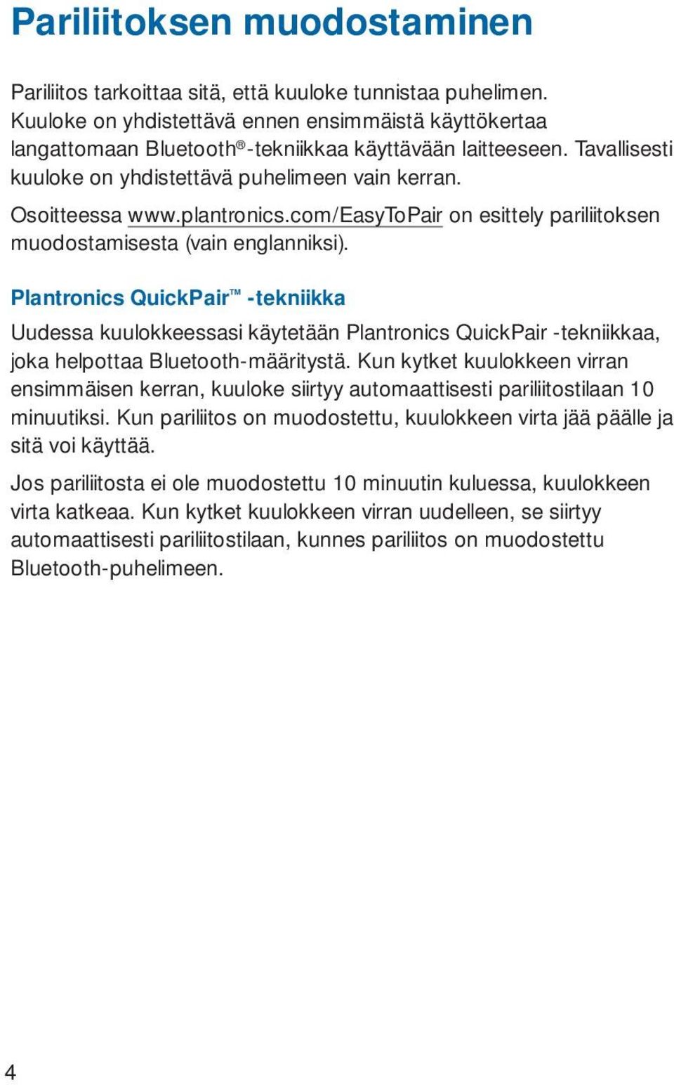 plantronics.com/easytopair on esittely pariliitoksen muodostamisesta (vain englanniksi).