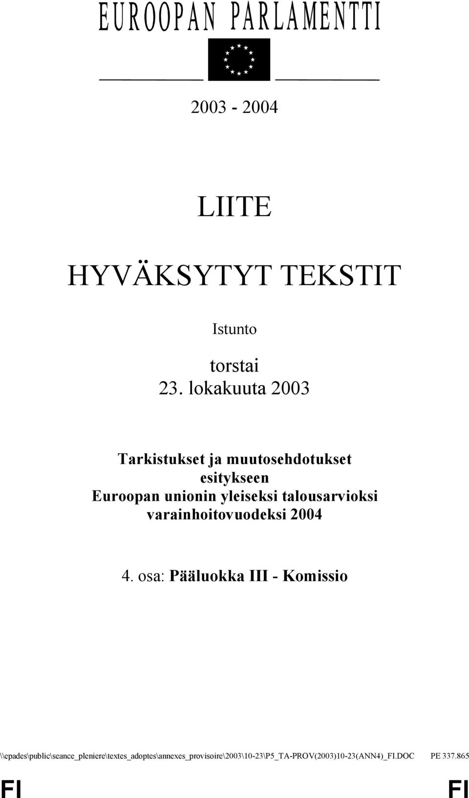 talousarvioksi varainhoitovuodeksi 2004 4.