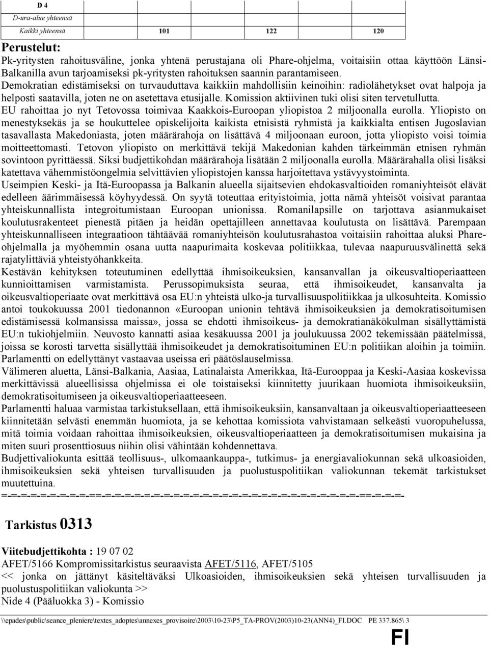 Demokratian edistämiseksi on turvauduttava kaikkiin mahdollisiin keinoihin: radiolähety ovat halpoja ja helposti saatavilla, joten ne on asetettava etusijalle.