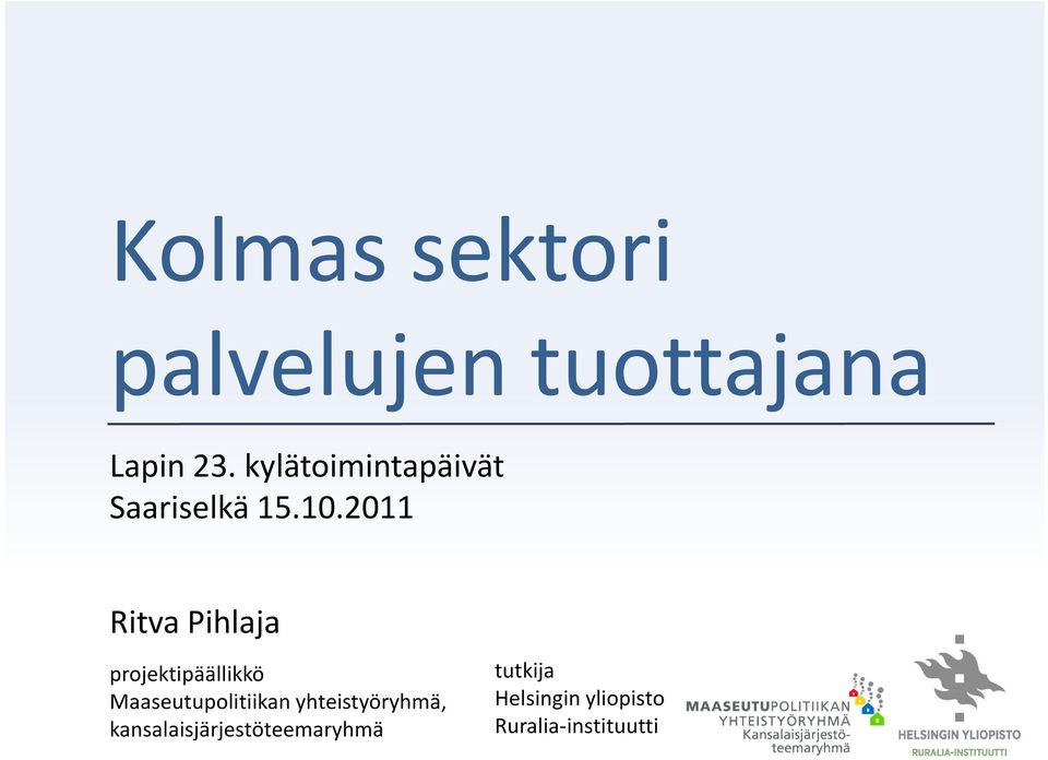 2011 Ritva Pihlaja projektipäällikkö