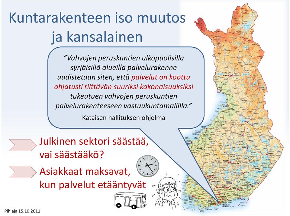 kokonaisuuksiksi tukeutuen vahvojen peruskuntien palvelurakenteeseen vastuukuntamallilla.