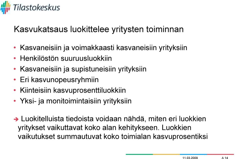 kasvuprosenttiluokkiin Yksi- ja monitoimintaisiin yrityksiin " Luokitelluista tiedoista voidaan nähdä, miten eri