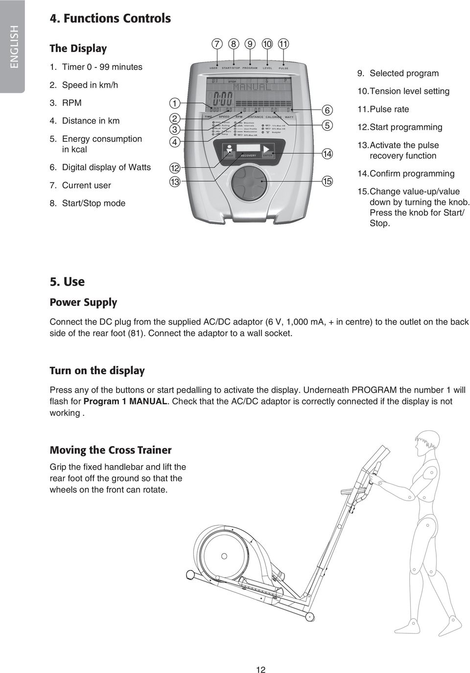 Change value-up/value down by turning the knob. Press the knob for Start/ Stop. 5.
